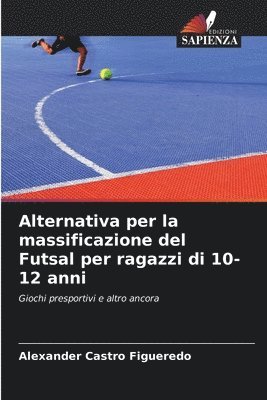 Alternativa per la massificazione del Futsal per ragazzi di 10-12 anni 1