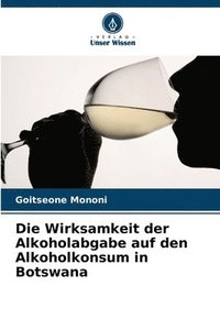 bokomslag Die Wirksamkeit der Alkoholabgabe auf den Alkoholkonsum in Botswana