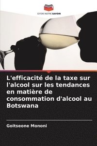 bokomslag L'efficacit de la taxe sur l'alcool sur les tendances en matire de consommation d'alcool au Botswana
