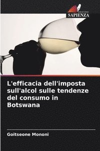 bokomslag L'efficacia dell'imposta sull'alcol sulle tendenze del consumo in Botswana