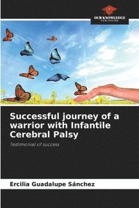 bokomslag Successful journey of a warrior with Infantile Cerebral Palsy