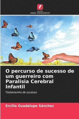 bokomslag O percurso de sucesso de um guerreiro com Paralisia Cerebral Infantil