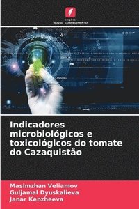 bokomslag Indicadores microbiolgicos e toxicolgicos do tomate do Cazaquisto