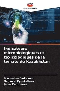 bokomslag Indicateurs microbiologiques et toxicologiques de la tomate du Kazakhstan