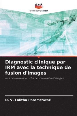 Diagnostic clinique par IRM avec la technique de fusion d'images 1
