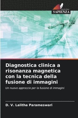 Diagnostica clinica a risonanza magnetica con la tecnica della fusione di immagini 1