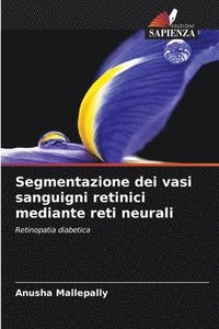 bokomslag Segmentazione dei vasi sanguigni retinici mediante reti neurali