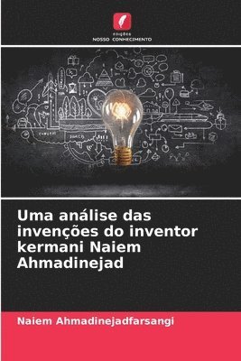 Uma anlise das invenes do inventor kermani Naiem Ahmadinejad 1