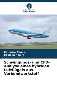 bokomslag Schwingungs- und CFD-Analyse eines hybriden Luftflgels aus Verbundwerkstoff