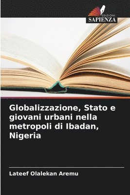 Globalizzazione, Stato e giovani urbani nella metropoli di Ibadan, Nigeria 1