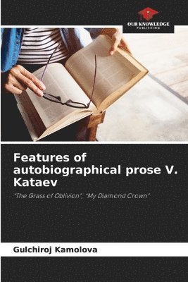 Features of autobiographical prose V. Kataev 1