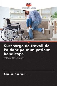 bokomslag Surcharge de travail de l'aidant pour un patient handicap