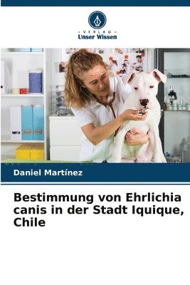 bokomslag Bestimmung von Ehrlichia canis in der Stadt Iquique, Chile