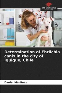 bokomslag Determination of Ehrlichia canis in the city of Iquique, Chile