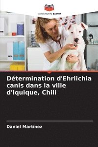 bokomslag Dtermination d'Ehrlichia canis dans la ville d'Iquique, Chili