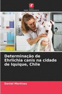 bokomslag Determinao de Ehrlichia canis na cidade de Iquique, Chile