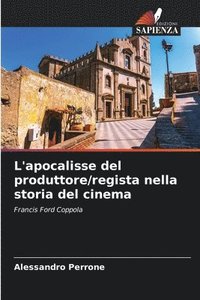 bokomslag L'apocalisse del produttore/regista nella storia del cinema