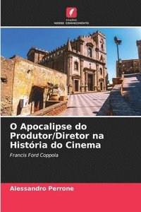 bokomslag O Apocalipse do Produtor/Diretor na Histria do Cinema