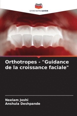Orthotropes - &quot;Guidance de la croissance faciale&quot; 1