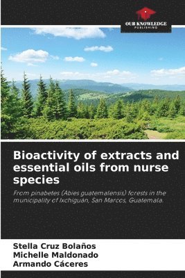 Bioactivity of extracts and essential oils from nurse species 1