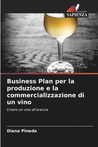 bokomslag Business Plan per la produzione e la commercializzazione di un vino