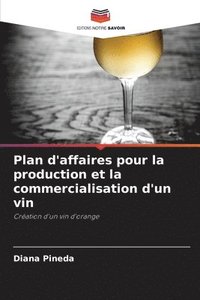 bokomslag Plan d'affaires pour la production et la commercialisation d'un vin