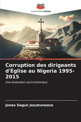 bokomslag Corruption des dirigeants d'glise au Nigeria 1995-2015