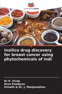 bokomslag Insilico drug discovery for breast cancer using phytochemicals of Indi