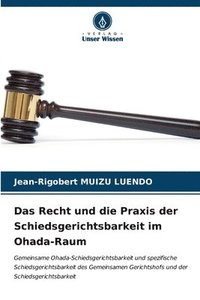 bokomslag Das Recht und die Praxis der Schiedsgerichtsbarkeit im Ohada-Raum