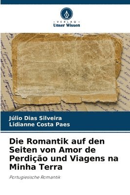 bokomslag Die Romantik auf den Seiten von Amor de Perdio und Viagens na Minha Terra
