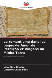 bokomslag Le romantisme dans les pages de Amor de Perdio et Viagens na Minha Terra