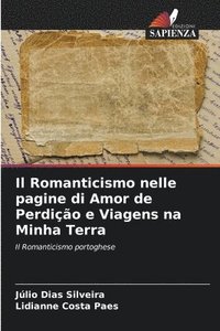 bokomslag Il Romanticismo nelle pagine di Amor de Perdio e Viagens na Minha Terra