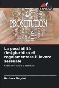 bokomslag La possibilit (im)giuridica di regolamentare il lavoro sessuale