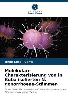Molekulare Charakterisierung von in Kuba isolierten N. gonorrhoeae-Stmmen 1