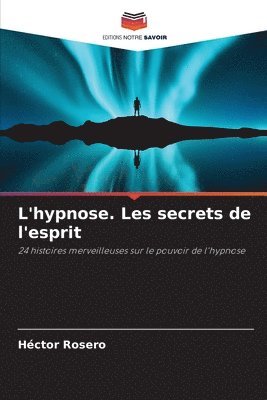 L'hypnose. Les secrets de l'esprit 1