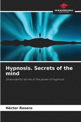 Hypnosis. Secrets of the mind 1