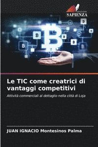 bokomslag Le TIC come creatrici di vantaggi competitivi