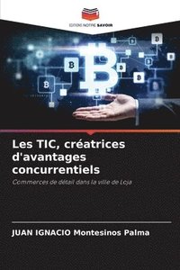 bokomslag Les TIC, cratrices d'avantages concurrentiels