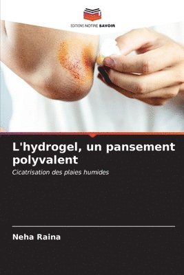 L'hydrogel, un pansement polyvalent 1