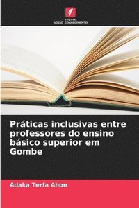 bokomslag Prticas inclusivas entre professores do ensino bsico superior em Gombe