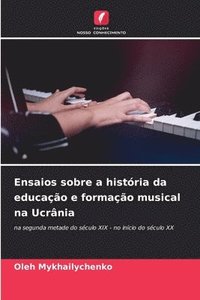 bokomslag Ensaios sobre a histria da educao e formao musical na Ucrnia