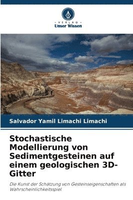 bokomslag Stochastische Modellierung von Sedimentgesteinen auf einem geologischen 3D-Gitter