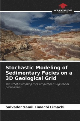 bokomslag Stochastic Modeling of Sedimentary Facies on a 3D Geological Grid