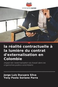 bokomslag La ralit contractuelle  la lumire du contrat d'externalisation en Colombie