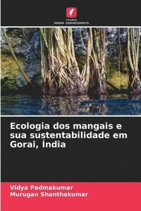 bokomslag Ecologia dos mangais e sua sustentabilidade em Gorai, ndia