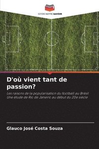 bokomslag D'o vient tant de passion?