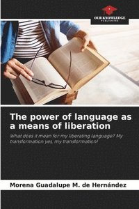 bokomslag The power of language as a means of liberation