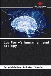 bokomslag Luc Ferry's humanism and ecology