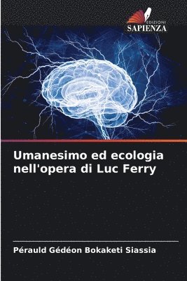 bokomslag Umanesimo ed ecologia nell'opera di Luc Ferry