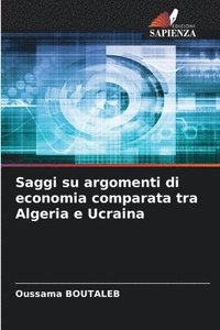 bokomslag Saggi su argomenti di economia comparata tra Algeria e Ucraina